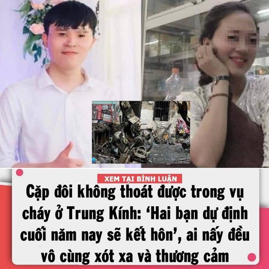 Thông tin về cặp đôi tử vong trong vụ cháy ở Trung Kính: ‘Hai bạn dự định cuối năm nay sẽ kết hôn’