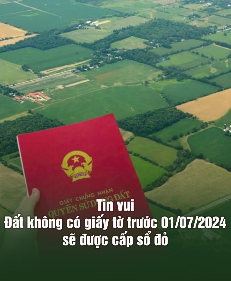 Tin vui, đất không có giấy tờ trước 01/07/2024 sẽ được cấp sổ đỏ