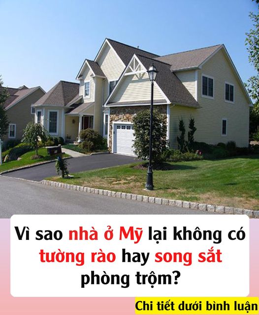 Vì sao nhà ở Mỹ lại không có tường rào hay song sắt phòng trộm?