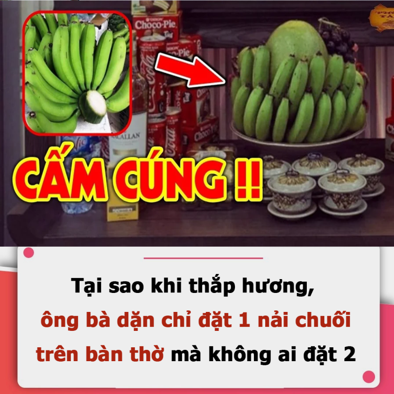 Tại sao khi thắp hương, ông bà dặn chỉ đặt 1 nải chuối trên ban thờ mà không ai đặt 2?