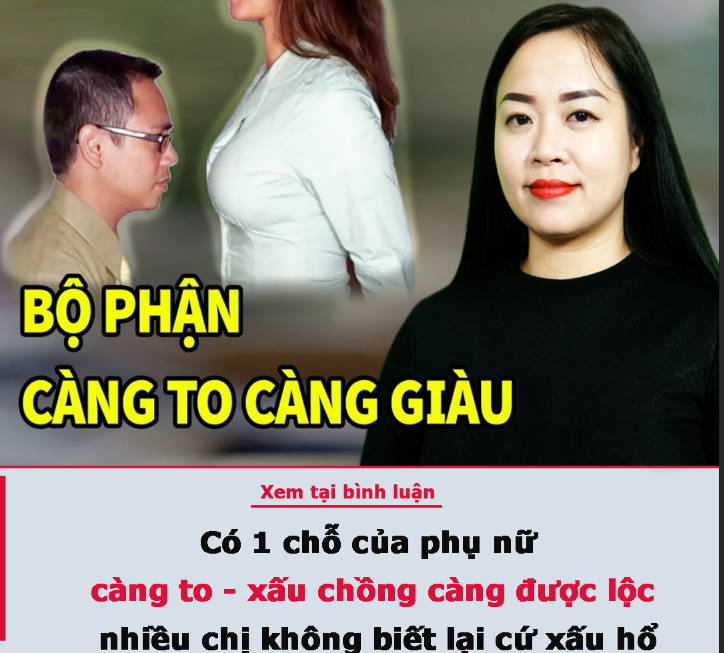 Có 1 chỗ của phụ nữ càng to – xấu chồng càng được lộc, nhiều chị không biết lại cứ xấu hổ