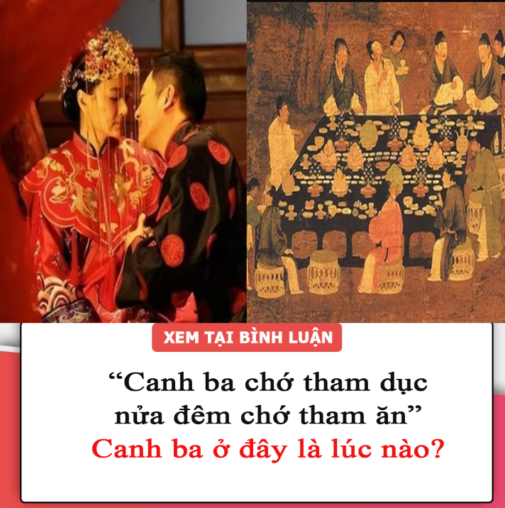 Cổ nhân dạy: “Canh ba chớ tham dục, nửa đêm chớ tham ăn”: Canh ba ở đây là lúc nào?