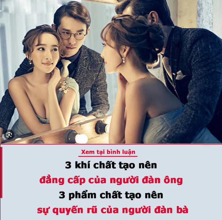 3 khí chất tạo nên đẳng cấp của người đàn ông, 3 phẩm chất tạo nên sự quyến rũ của người đàn bà