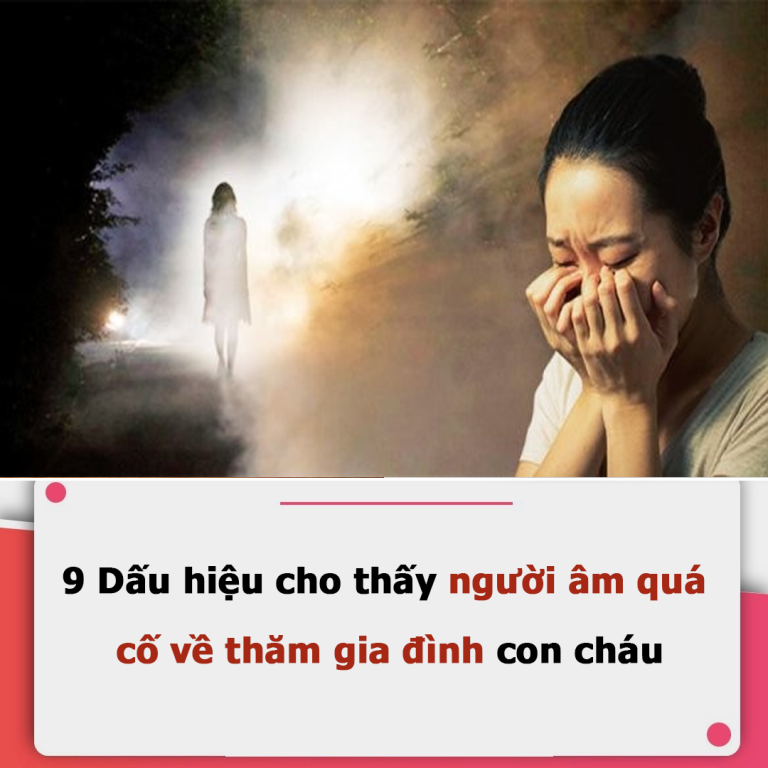 9 Dấu hiệu cho thấy người âm quá cố về thăm gia đình con cháu