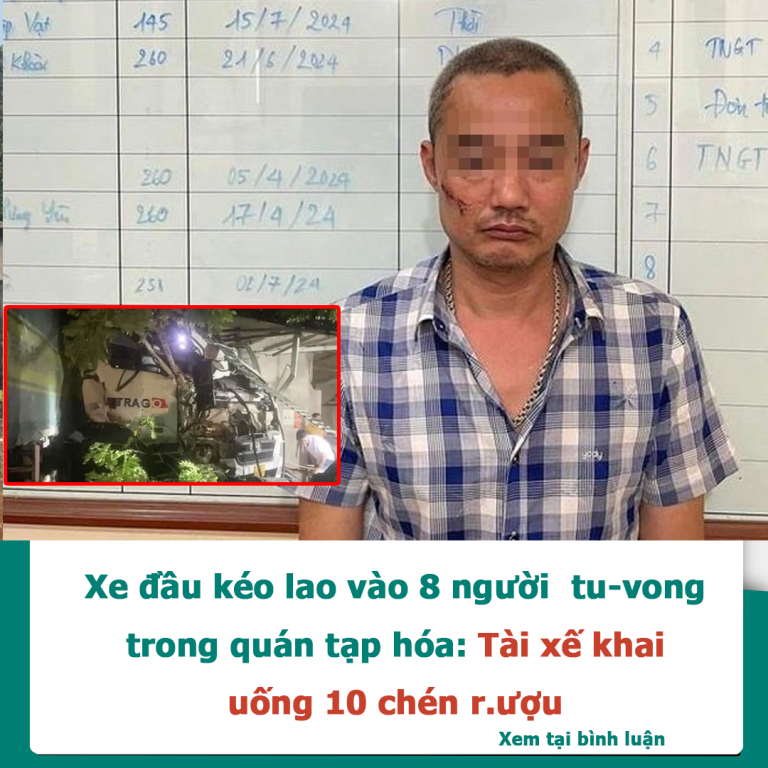 Xe đầu kéo lao vào 8 người  tu-vong trong quán tạp hóa: Tài xế khai uống 10 chén rượu