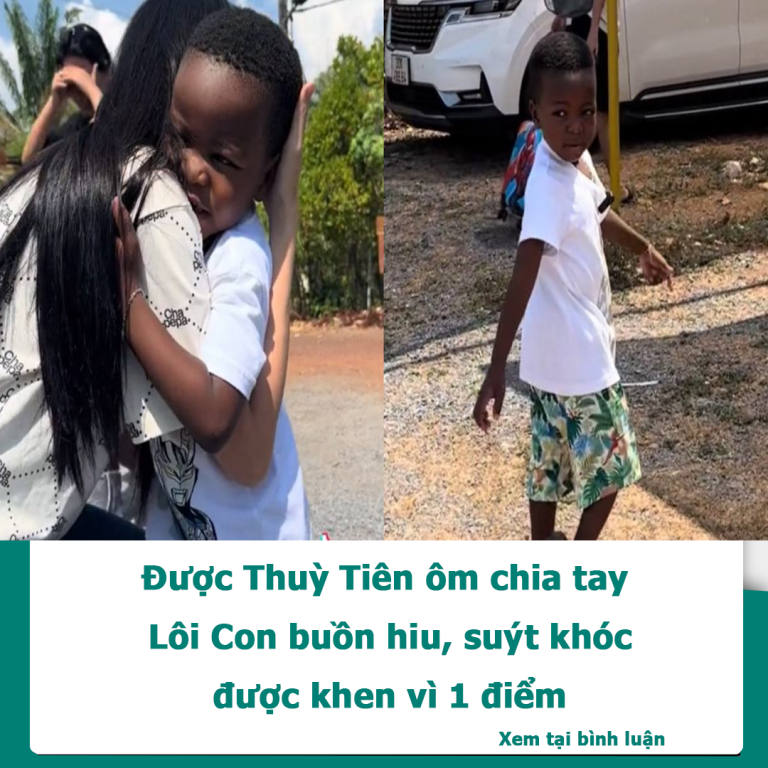 Được Thuỳ Tiên ôm chia tay, Lôi Con buồn hiu, suýt khóc, được khen vì 1 điểm