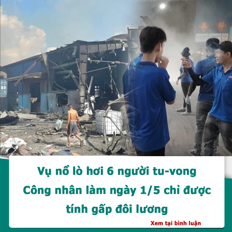 Vụ nổ lò hơi 6 người tu-vong: Công nhân làm ngày 1/5 chỉ được tính gấp đôi lương