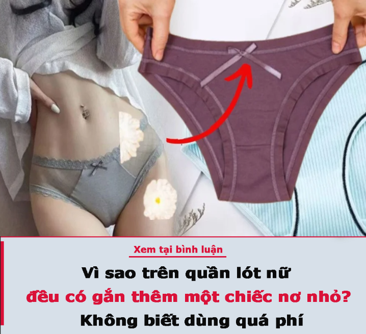 Vì sao trên quần lót nữ đều có gắn thêm một chiếc nơ nhỏ? Không biết dùng quá phí