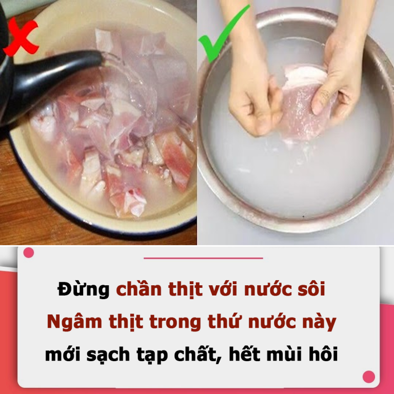 Đừng chần thịt với nước sôi? Ngâm thịt trong thứ nước này mới sạch tạp chất, hết mùi hôi