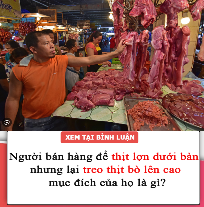 Người bán hàng để thịt lợn dưới bàn nhưng lại treo thịt bò lên cao, mục đích của họ là gì?