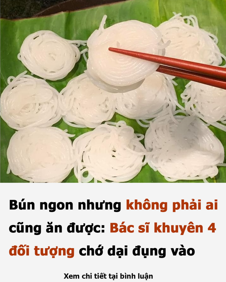 Bún ngon nhưng không phải ai cũng ăn được: Bác sĩ khuyên 4 đối tượng chớ dại đụng vào