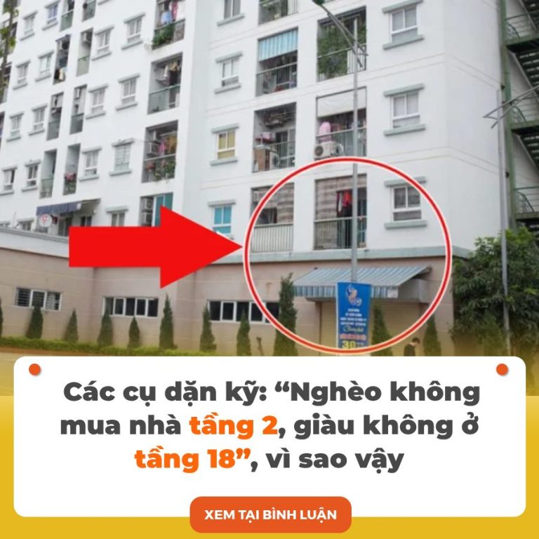 “Nghèo không mua nhà tầng 2, giàu không ở tầng 18”, vì sao vậy