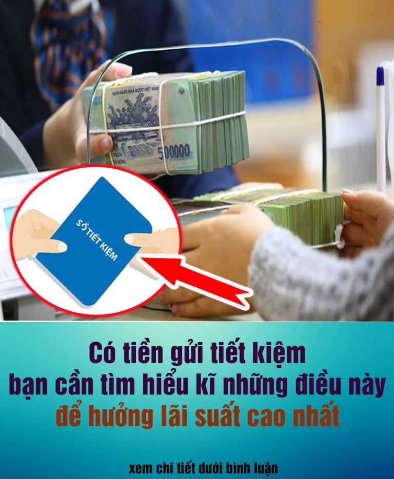 Có tiền gửi tiết kiệm đừng vội ôm ngay ra ngân hàng: Tìm hiểu kĩ những điều n:à:y để hưởng lãi suất cao