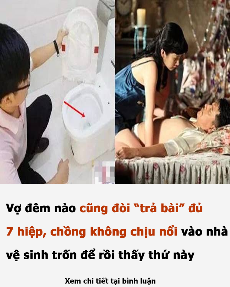 Vợ đêm nào cũng đòi “trả bài” đủ 7 hiệp, không chịu nổi chồng vào nhà vệ sinh trốn để rồi thấy thứ này