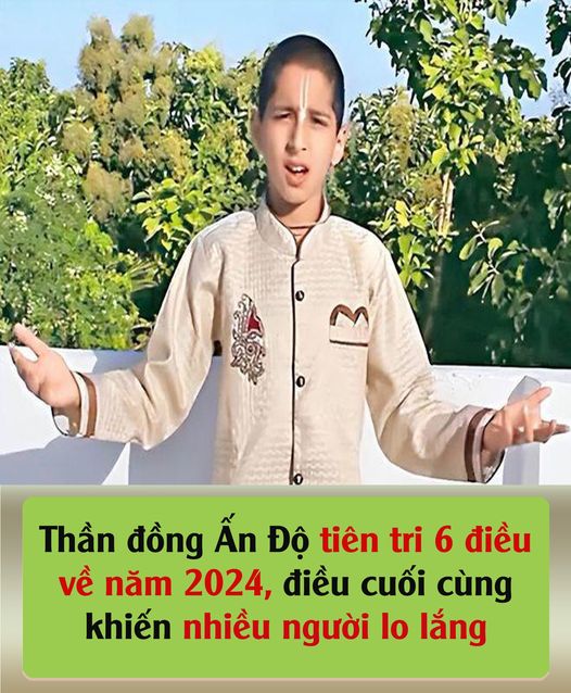 Thần đồng Ấn Độ tiên tri 6 điều về năm 2024, điều cuối cùng khiến nhiều người lo lắng