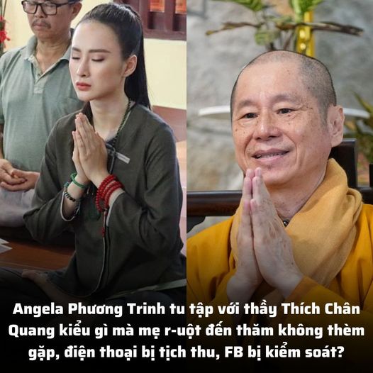 Angela Phương Trinh tu t;ập với thầy Thích Chân Quang k;iểu gì mà mẹ r-uột đến thăm không th;èm gặp, điện thoại bị t;ịch th;u, FB bị k;iểm s;oát?