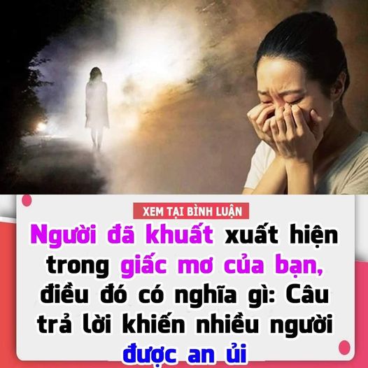 Người đã khuất xuất hiện trong giấc mơ của bạn, điều đó có nghĩa gì: Câu trả lời khiến nhiều người được an ủi