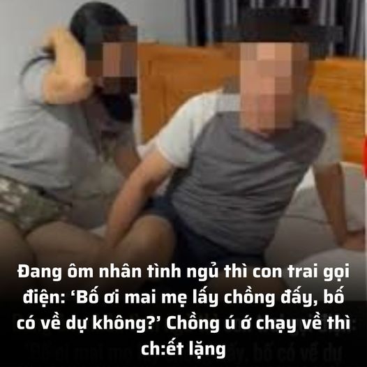 Đang ôm nhân tình ngủ thì con trai gọi điện: ‘Bố ơi mai mẹ lấy chồng đấy, bố có về dự không?’ Chồng ú ớ chạy về thì ch:ết lặng