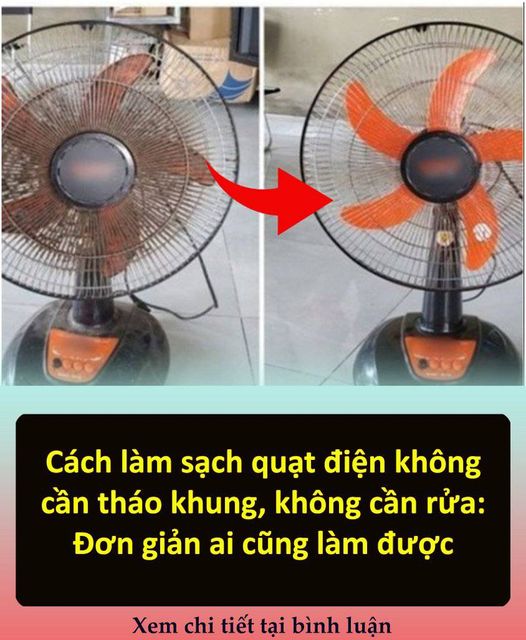 Cách làm sạch quạt điện không cần tháo khung, không cần rửa: Đơn giản ai cũng làm được