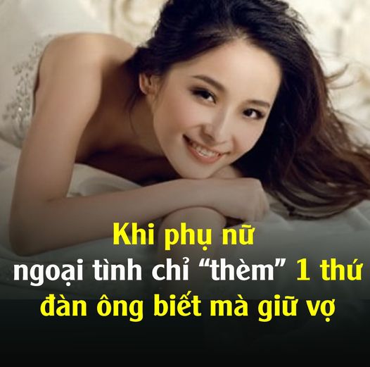 Phụ nữ ngoại tình chỉ “thèm” 1 thứ, đàn ông biết mà giữ vợ