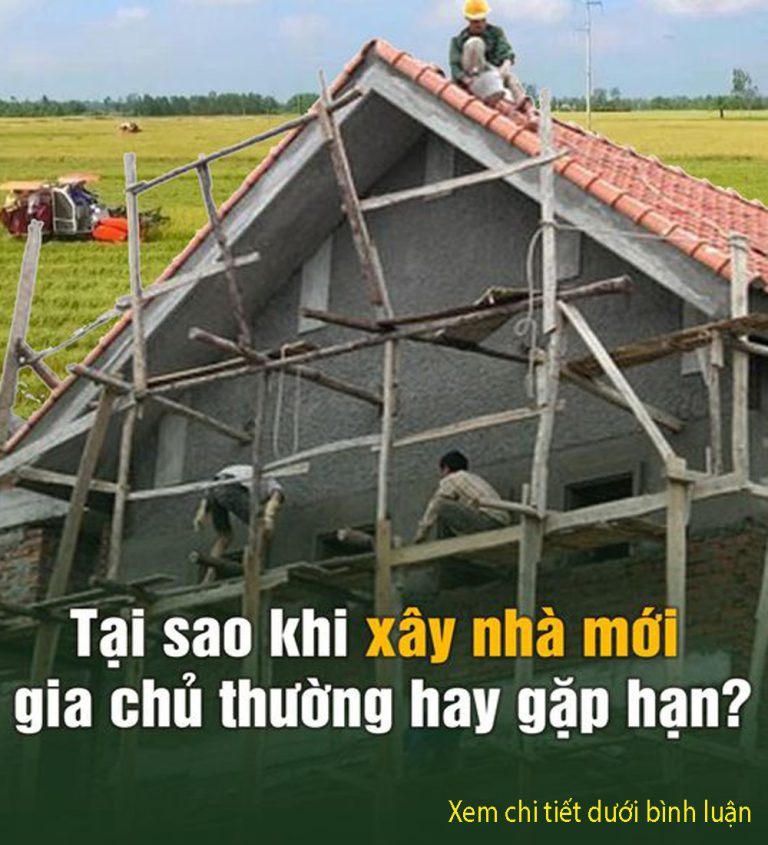 Ông bà ta đã bảo: Làm nhà mới hay gặp hạn, vì sao?