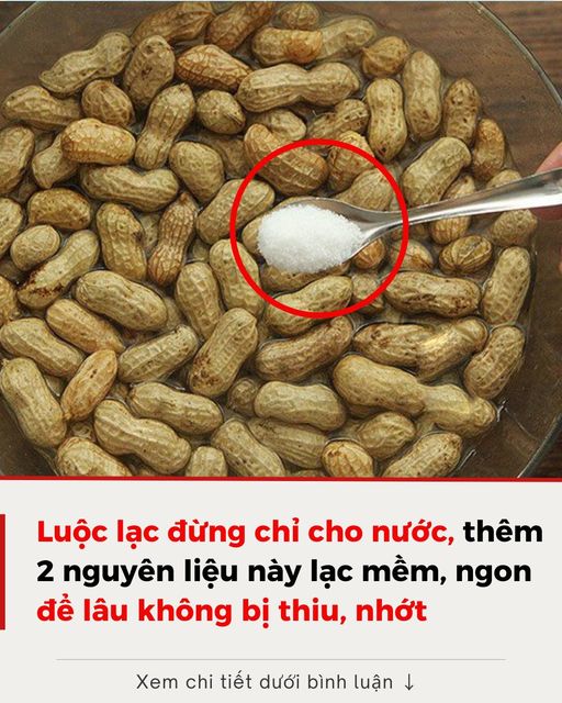 Luộc lạc đừng chỉ cho nước, thêm 2 nguyên liệu này lạc mềm, ngon để lâu không bị thiu, nhớt