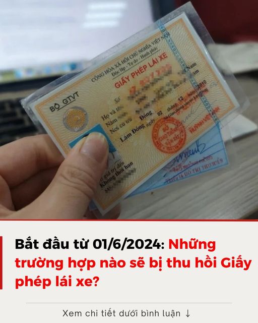 Bắt đầu từ 01/6/2024: Những trường hợp nào sẽ bị thu hồi Giấy phép lái xe?