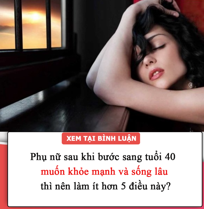 Phụ nữ sau khi bước sang tuổi 40 muốn khỏe mạnh và sống lâu thì nên làm ít hơn 5 điều này?