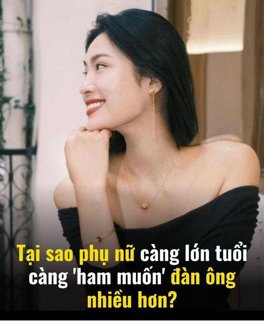 Tại sao phụ nữ “càng l:ớn tuổi” lại càng ham muố:n đàn ông nhiều hơn