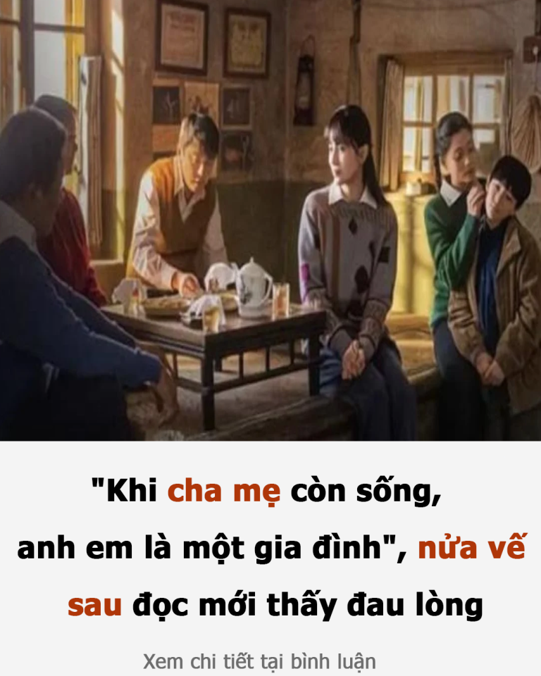 “Khi cha mẹ còn sống, anh em là một gia đình”, nửa vế sau đọc mới thấy đau lòng