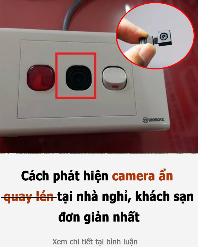 Cách phát hiện camera ẩn quay lén tại nhà nghỉ, khách sạn đơn giản nhất