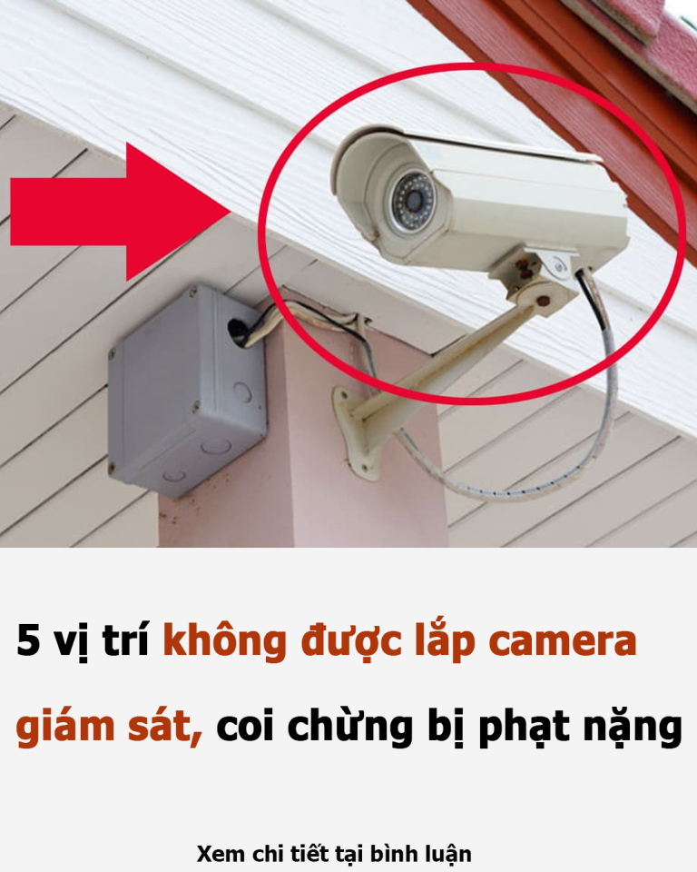 5 vị trí không được lắp camera giám sát, coi chừng bị phạt nặng