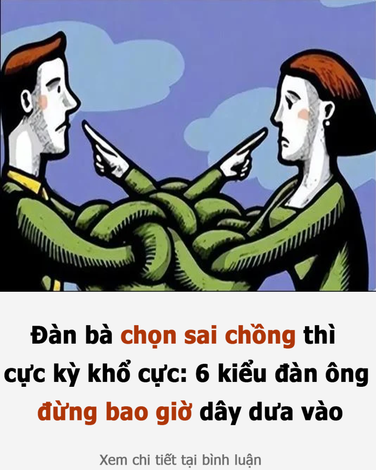 Đàn bà chọn sai chồng thì cực kỳ khổ cực: 6 kiểu đàn ông đừng bao giờ dây dưa vào