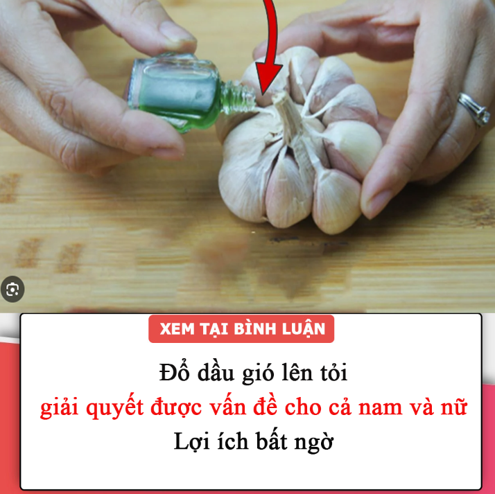 Đổ dầu gió lên tỏi, đơn giản mà giải quyết được vấn đề lớn cho cả nam và nữ