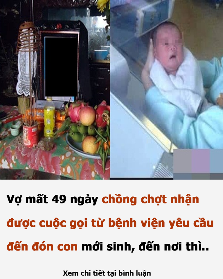 Vợ mất 49 ngày, chồng bất ngờ được bệnh viện yêu cầu đến đón con mới sinh, đến nơi nhìn người phụ nữ ấy quay mặt ra khiến anh rụng rời