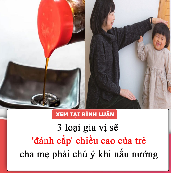 3 loại gia vị sẽ ‘đánh cắp’ chiều cao của trẻ, cha mẹ phải chú ý khi nấu nướng