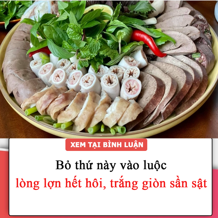 Bỏ thứ này vào luộc, lòng lợn hết hôi, trắng giòn sần sật