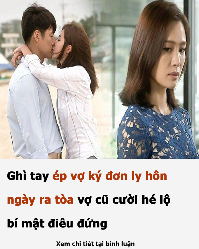 Ghì tay ép vợ ký đơn ly hôn, ngày ra tòa vợ cũ cười hé lộ bí mật điêu đứng