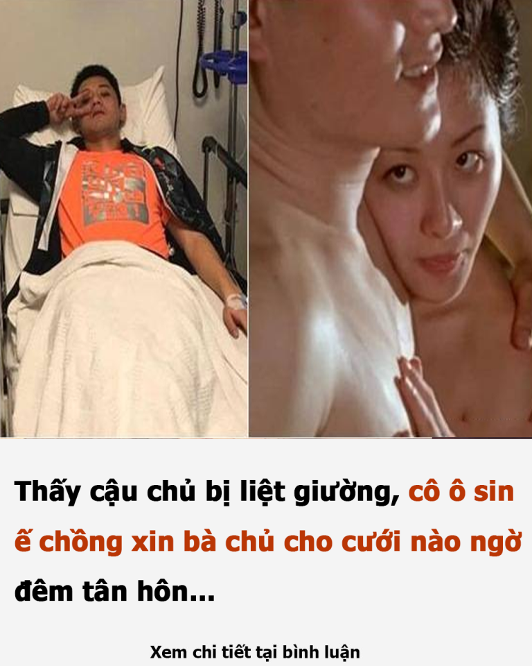 Thấy cậu chủ bị liệt giường, cô ô sin ế chồng xin bà chủ cho cưới nào ngờ đêm tân hôn…