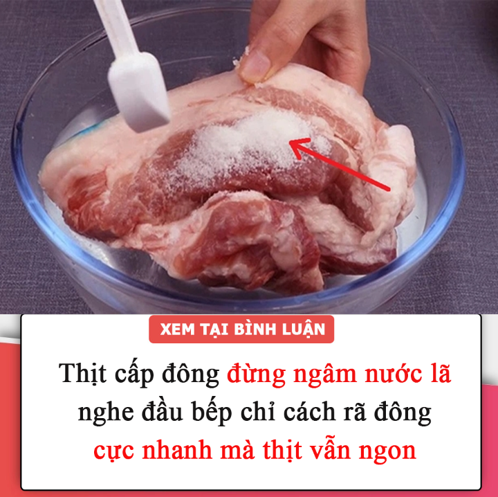 Thịt cấp đông đừng ngâm nước lã, nghe đầu bếp chỉ cách rã đông trong 5 phút, thịt vẫn ngon