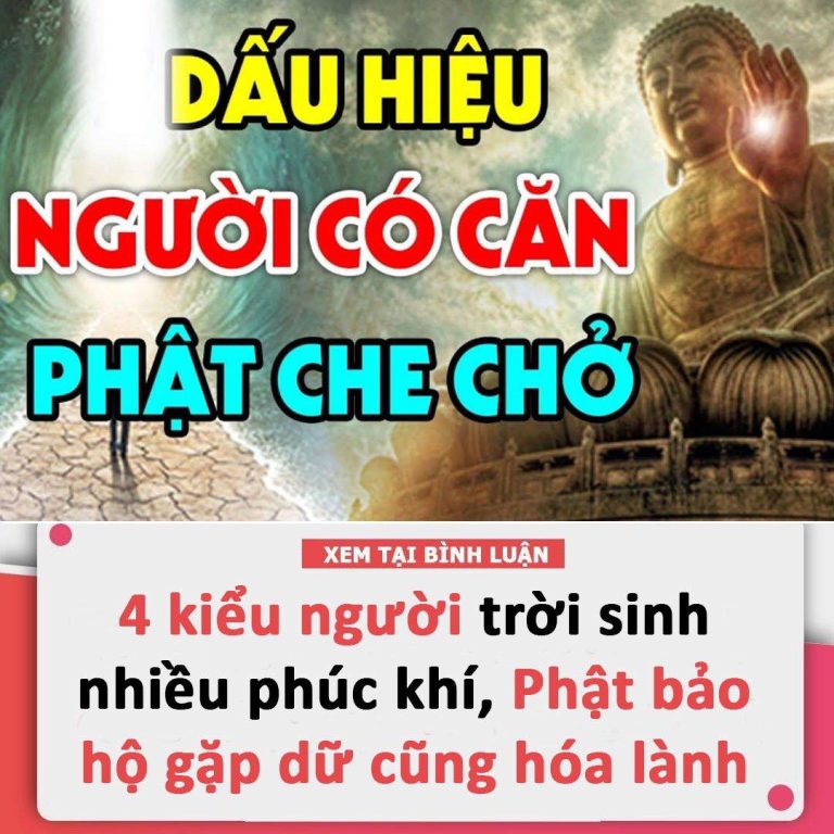 4 kiểu người trời sinh nhiều phúc khí, Phật bảo hộ gặp dữ cũng hóa lành