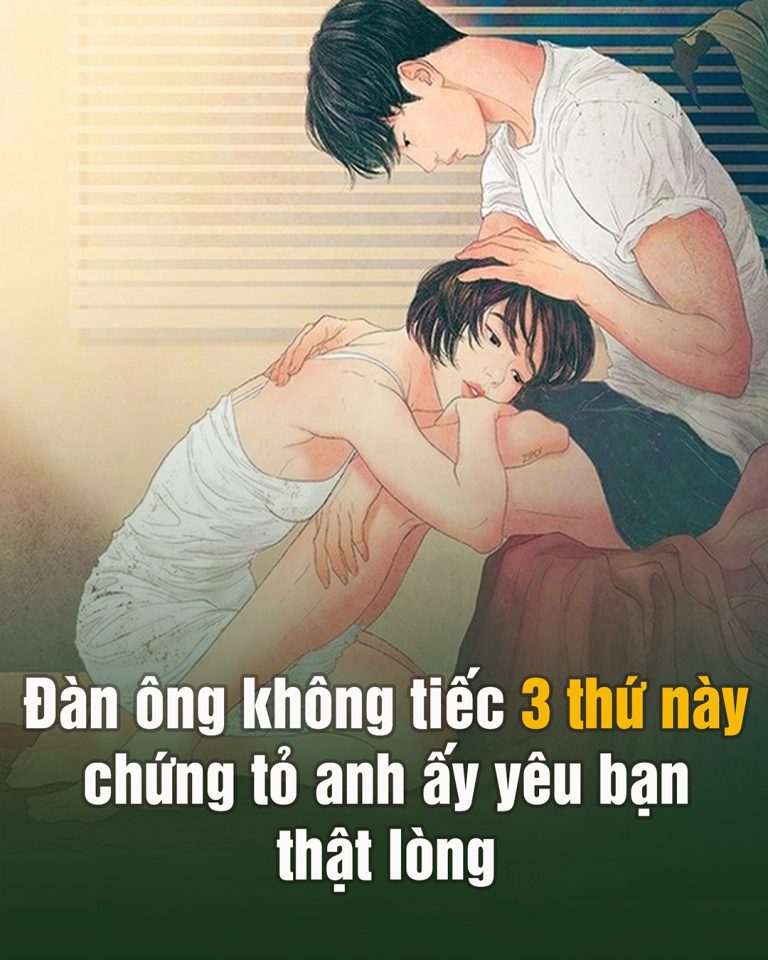 Đàn ông không tiếc 3 thứ chứng tỏ ɑnh ấy yêu thật lòng