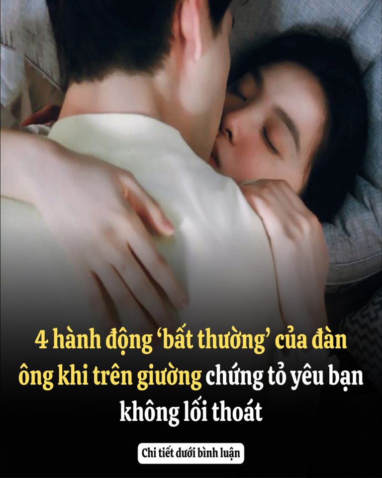 4 hành động ‘bất thường’ của đàn ông khi trên giường chứng tỏ yêu bạn không lối thoát