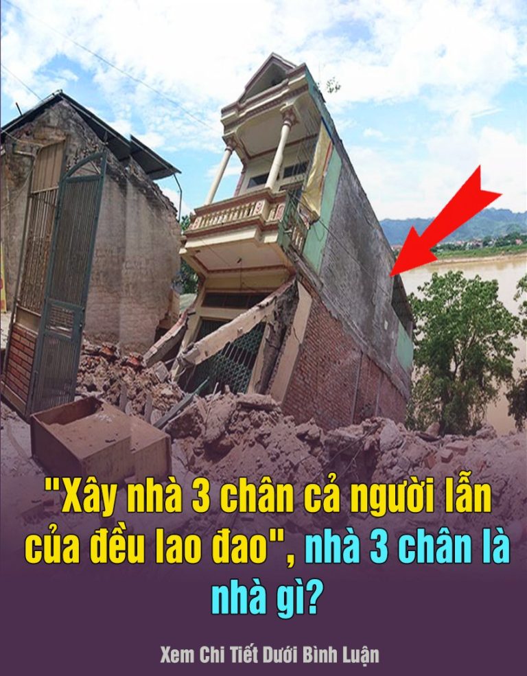 “Xây nhà 3 chân cả người lẫn của đều lao đao”, nhà 3 chân là nhà gì?