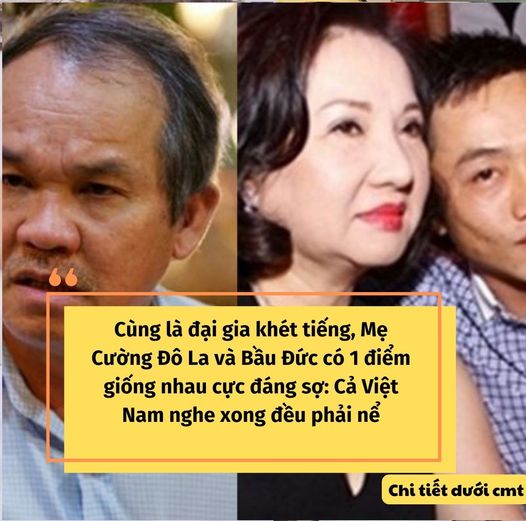 Cùng là đại gia khét tiếng, Mẹ Cường Đô La và Bầu Đức có điểm giống nhau