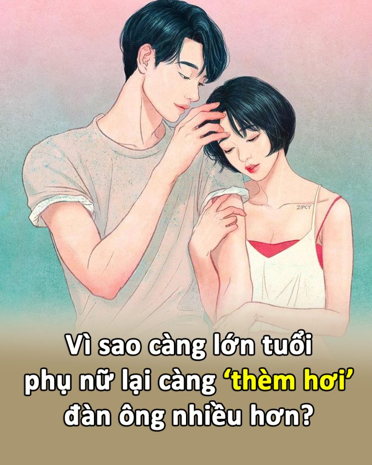 Vì sao càng lớn tuổi phụ nữ lại càng ‘thèm hơi’ đàn ông nhiều hơn?