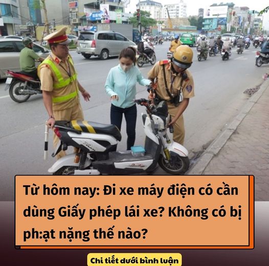 Từ hôm nay: Đi xe máy điện có cần dùng Giấy phép lái xe? Không có bị ph:ạt nặng thế nào?