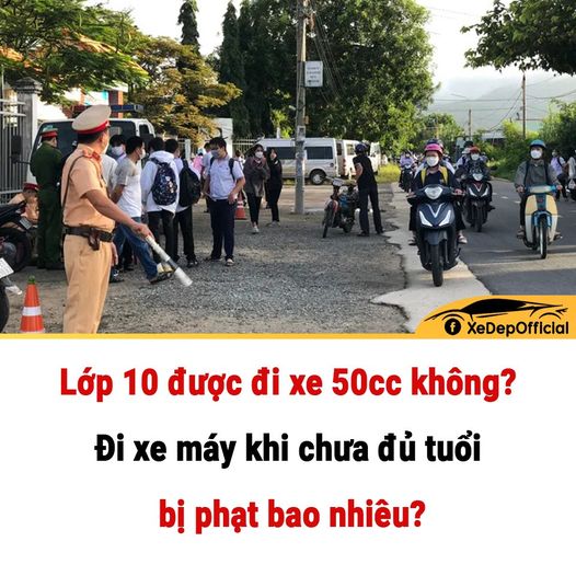 Lớp 10 được đi xe 50cc không? Đi xe máy khi chưa đủ tuổi bị phạt bao nhiêu?