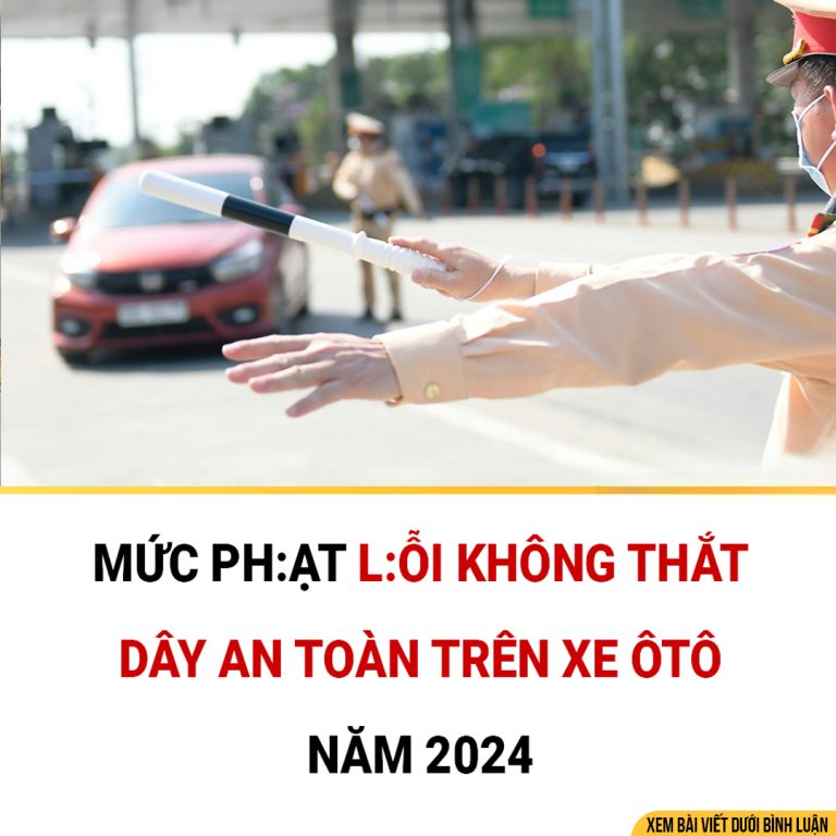 Mức phạt lỗi không thắt dây an toàn trên xe ôtô năm 2024