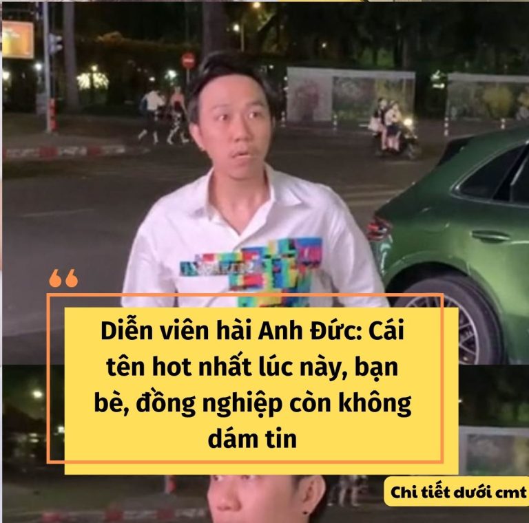 Anh Đức – Cái tên hot nhất hôm nay